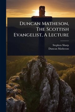 Duncan Matheson, The Scottish Evangelist, A Lecture - Sharp, Stephen; Matheson, Duncan