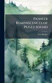 Pioneer Reminiscences of Puget Sound