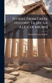 Stories From Greek History; Tr. [By Sir A.J.E. Cockburn]