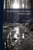 The Writings of John Burroughs The Writings of John Burroughs