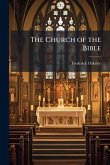 The Church of the Bible The Church of the Bible