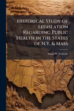Cover Historical Study of Legislation Regarding Public Health in the States of N.Y. & Mass