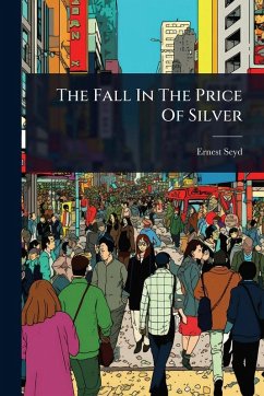 The Fall In The Price Of Silver - Seyd, Ernest