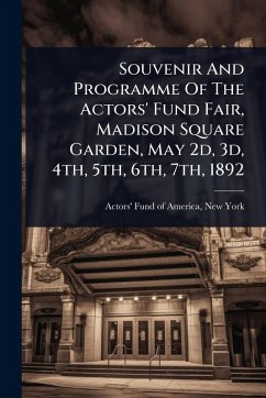 Cover Souvenir And Programme Of The Actors' Fund Fair, Madison Square Garden, May 2d, 3d, 4th, 5th, 6th, 7th, 1892