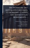 Dictionnaire Des AntiquitÃ(c)s Grecques Et Romaines D'après Les Textes Et Les Monuments ...