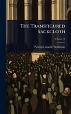 The Transfigured Sackcloth The Transfigured Sackcloth