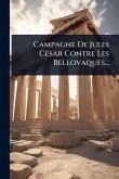 Campagne De Jules CÃ(c)sar Contre Les Bellovaques... Campagne De Jules CÃ(c)sar Contre Les Bellovaques...