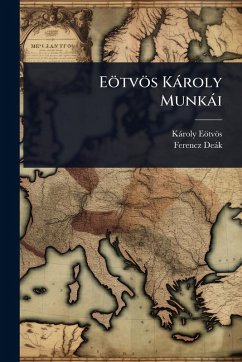 Eötvös Kàroly Munkài - Eötvös, Kàroly; Deàk, Ferencz