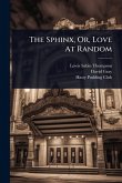 The Sphinx, Or, Love At Random The Sphinx, Or, Love At Random