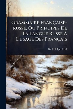 Cover Grammaire Française-russe, Ou Principes De La Langue Russe Ã€ L'usage Des Français
