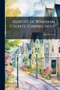 History of Windham County, Connecticut - Larned, Ellen D
