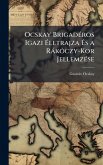 Ocskay BrigadÃ(c)ros Igazi Ã‰letrajza Ã‰s a RàkÃ3czy-Kor JellemzÃ(c)se
