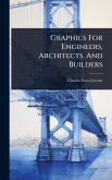 Graphics For Engineers, Architects, And Builders Graphics For Engineers, Architects, And Builders