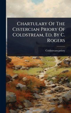 Cover Chartulary Of The Cistercian Priory Of Coldstream, Ed. By C. Rogers