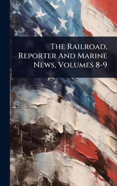 The Railroad, Reporter And Marine News, Volumes 8-9