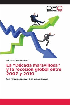 La "Década maravillosa" y la recesión global entre 2007 y 2010 La "Década maravillosa" y la recesión global entre 2007 y 2010