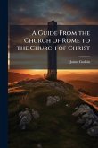A Guide From the Church of Rome to the Church of Christ