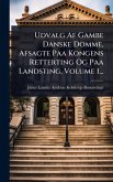 Udvalg Af Gambe Danske Domme, Afsagte Paa Kongens Retterting Og Paa Landsting, Volume 1... Udvalg Af Gambe Danske Domme, Afsagte Paa Kongens Retterting Og Paa Landsting, Volume 1...