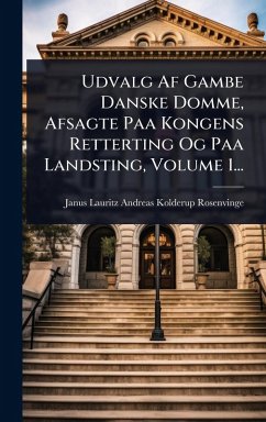 Cover Udvalg Af Gambe Danske Domme, Afsagte Paa Kongens Retterting Og Paa Landsting, Volume 1...