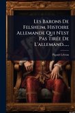 Les Barons De Felsheim, Histoire Allemande Qui N'est Pas TirÃ(c)e De L'allemand......