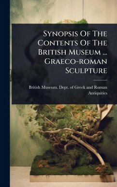 Cover Synopsis Of The Contents Of The British Museum ... Graeco-roman Sculpture