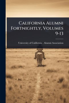 Cover California Alumni Fortnightly, Volumes 9-13