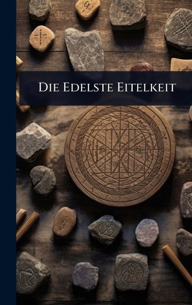 Die Edelste Eitelkeit Die Edelste Eitelkeit