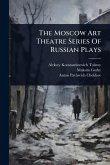 The Moscow Art Theatre Series Of Russian Plays The Moscow Art Theatre Series Of Russian Plays