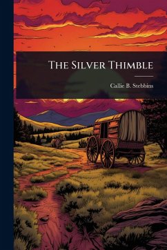 The Silver Thimble - Stebbins, Callie B