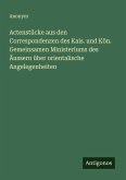 Actenstücke aus den Correspondenzen des Kais. und Kön. Gemeinsamen Ministeriums des Äussern über orientalische Angelegenheiten