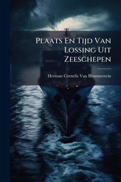 Plaats En Tijd Van Lossing Uit Zeeschepen - Blommestein, Herman Cornelis van