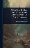 Memoria De Las Aguas Minero-medicinales De Puerto-llano Memoria De Las Aguas Minero-medicinales De Puerto-llano
