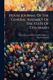 House Journal Of The General Assembly Of The State Of Colorado