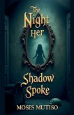 The Night Her Shadow Spoke The Night Her Shadow Spoke