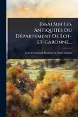 Essai Sur Les AntiquitÃ(c)s Du DÃ(c)partement De Lot-et-garonne...