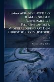 Smaa Afhandlinger Og BemÃ]rkninger Fornemmelig I FÃ]drenelandets, Middelalderens, Og Den Christne Kirkes Historie