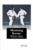 Matrixing Karate ~ White Belt Matrixing Karate ~ White Belt