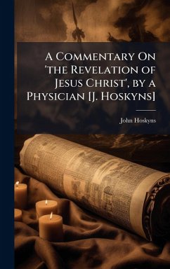 Cover A Commentary On 'the Revelation of Jesus Christ', by a Physician [J. Hoskyns]