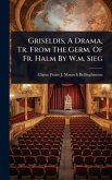 Griseldis, A Drama, Tr. From The Germ. Of Fr. Halm By W.m. Sieg