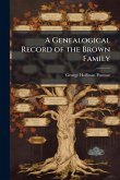 A Genealogical Record of the Brown Family A Genealogical Record of the Brown Family