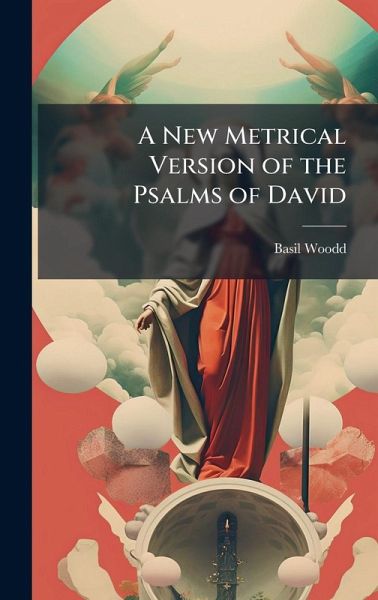 A New Metrical Version of the Psalms of David A New Metrical Version of the Psalms of David