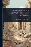 Discussion As To Copper From The Mounds