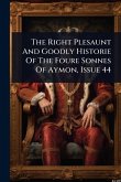 The Right Plesaunt And Goodly Historie Of The Foure Sonnes Of Aymon, Issue 44