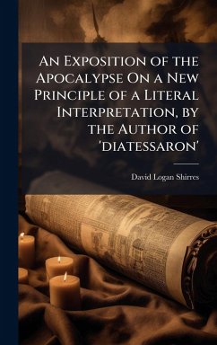 Cover An Exposition of the Apocalypse On a New Principle of a Literal Interpretation, by the Author of 'diatessaron'