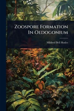 Zoospore Formation In Oedogonium - Hosler, Mildred Bell