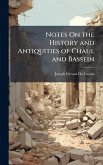 Notes On the History and Antiquities of Chaul and Bassein Notes On the History and Antiquities of Chaul and Bassein