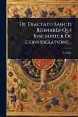 De Tractatu Sancti Bernardi Qui Inscribitur De Consideratione...
