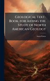 Geological Text-Book, for Aiding the Study of North American Geology
