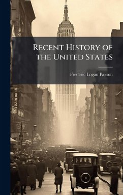 Recent History of the United States - Paxson, Frederic Logan