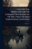 Lays Of The Minnesingers Or German Troubadours Of The Twelfth And Thirteenth Centuries Lays Of The Minnesingers Or German Troubadours Of The Twelfth And Thirteenth Centuries